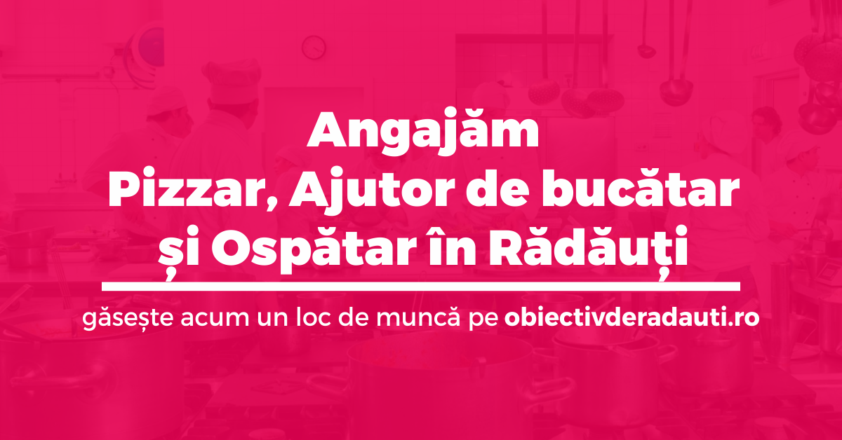 Angajam pizzar, ajutor de bucatar si ospatar in Radauti mediterana pizzar ospatar bucatar