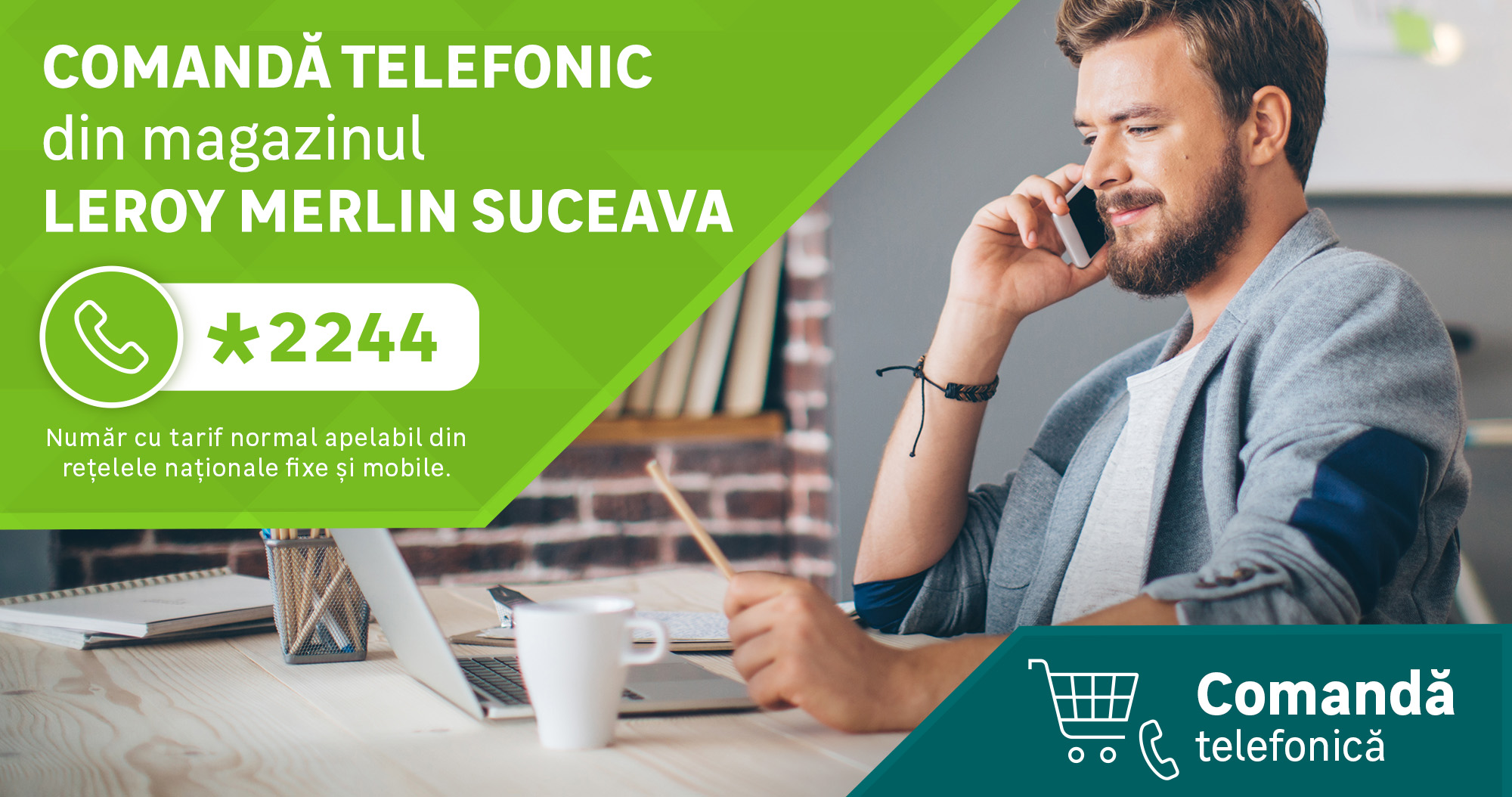 Cum comanzi online sau telefonic din Rădăuți produsele LEROY MERLIN de care ai nevoie comanda-telefonica-2021__banner-CP-2000x1054px__suceava